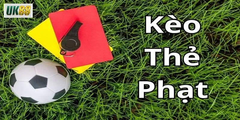 Phân loại kèo thẻ phạt phổ biến nhất hiện nay tại UK88