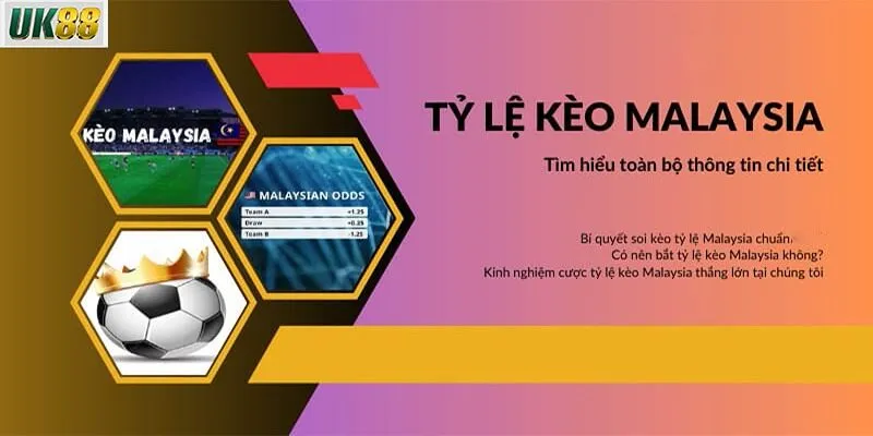 Tại sao kèo malaysia lại được ưa chuộng tại UK88